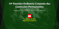 10ª Reunião Ordinária Conjunta das Comissões Permanentes de 2023