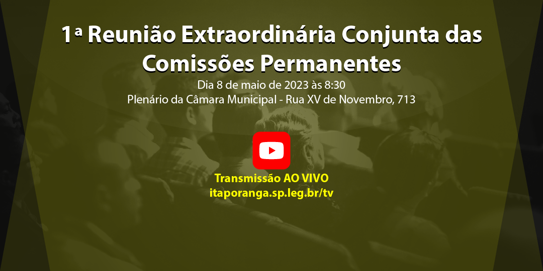 1ª Reunião Extraordinária Conjunta das Comissões Permanentes de 2023