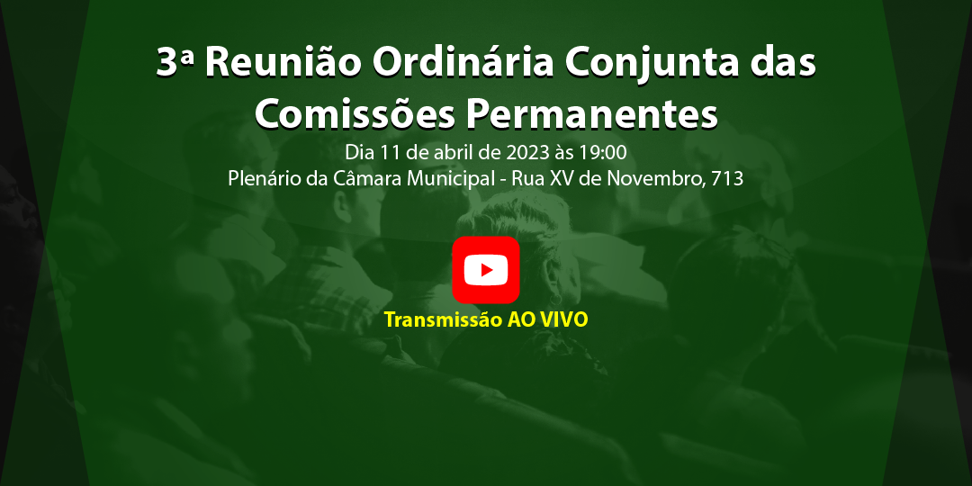 3ª Reunião Ordinária Conjunta das Comissões Permanentes de 2023