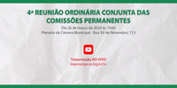 4ª Reunião Ordinária Conjunta das Comissões Permanentes de 2024