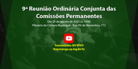 9ª Reunião Ordinária Conjunta das Comissões Permanentes de 2023